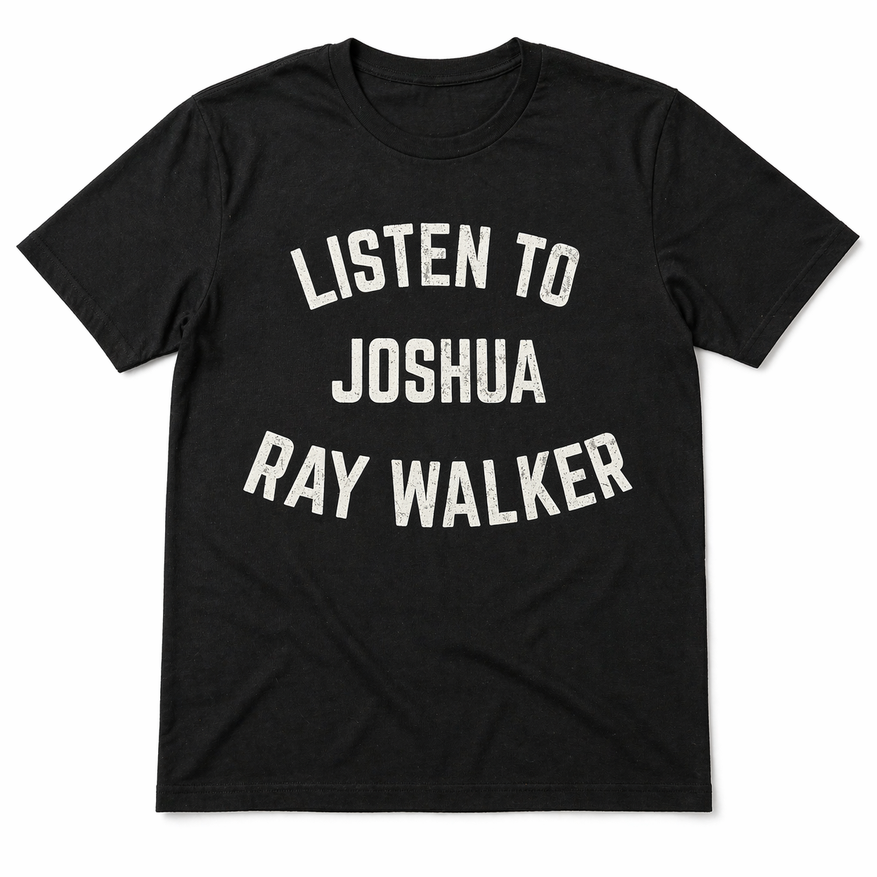 Listen To Joshua Ray Walker T-Shirt